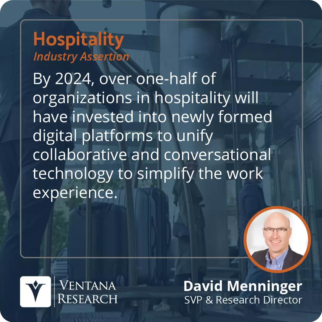 By 2024, over one-half of organizations in hospitality will have invested into newly formed digital platforms to unify collaborative and conversational technology to simplify the work experience.  