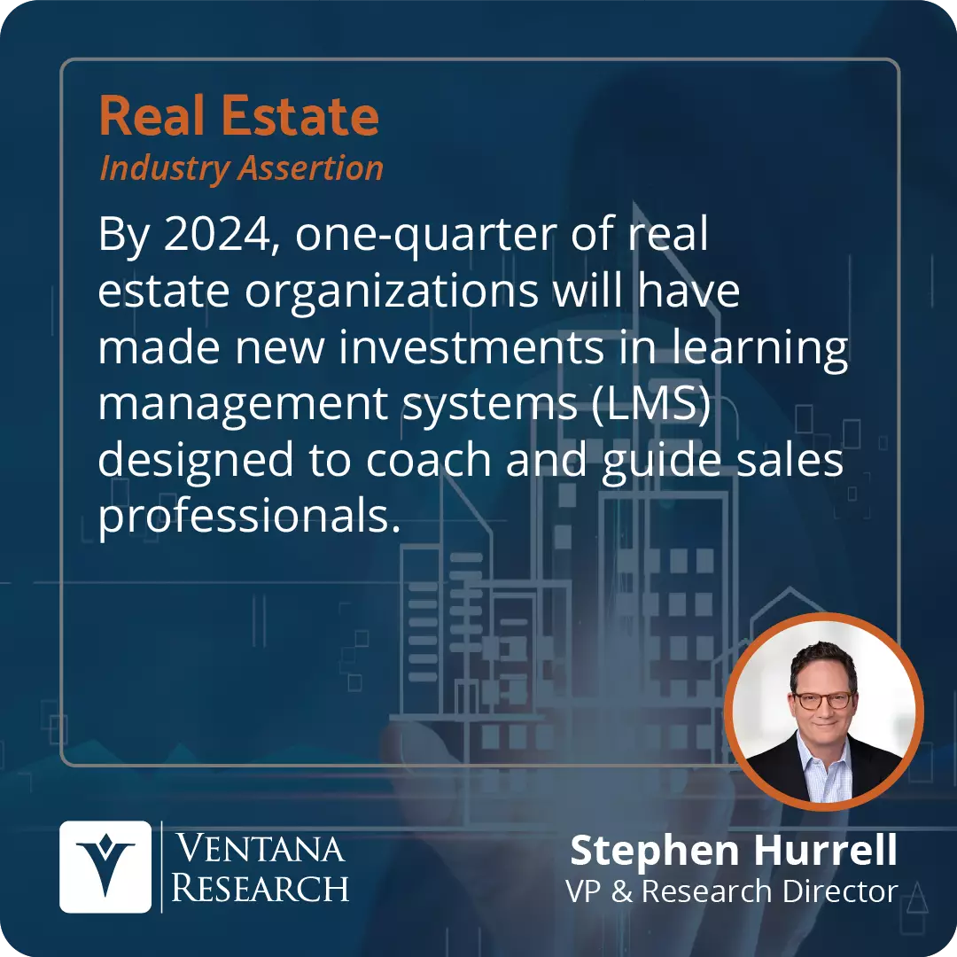 By 2024, one-quarter of real estate organizations will have made new investments in learning management systems (LMS) designed to coach and guide sales professionals. 