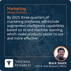 By 2025 three-quarters of marketing platforms will include augmented intelligence capabilities based on AI and machine learning, which make products easier to use and more effective.