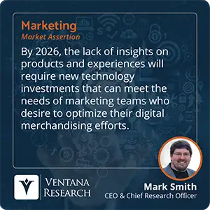By 2026, the lack of insights on products and experiences will require new technology investments that can meet the needs of marketing teams who desire to optimize their digital merchandising efforts.