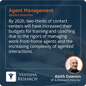 By 2026, two-thirds of contact centers will have increased their budgets for training and coaching due to the rigors of managing work-from-home agents and the increasing complexity of agented interactions. 