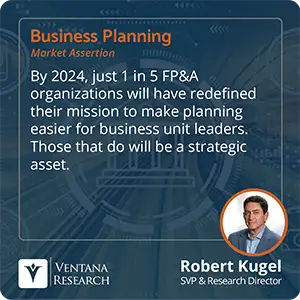 By 2024, just 1 in 5 FP&A organizations will have redefined their mission to make planning easier for business unit leaders. Those that do will be a strategic asset. 
