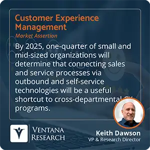 By 2025, one-quarter of small and mid-sized organizations will determine that connecting sales and service processes via outbound and self-service technologies will be a useful shortcut to cross-departmental CX programs.