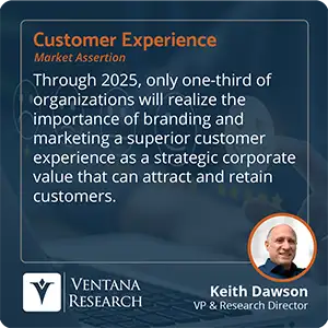 Through 2025, only one-third of organizations will realize the importance of branding and marketing a superior customer experience as a strategic corporate value that can attract and retain customers. 