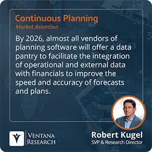 By 2026, almost all vendors of planning software will offer a data pantry to facilitate the integration of operational and external data with financials to improve the speed and accuracy of forecasts and plans. 