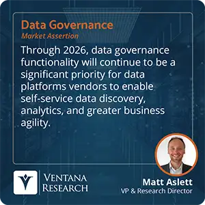 Through 2026, data governance functionality will continue to be a significant priority for data platforms vendors to enable self-service data discovery, analytics, and greater business agility. 