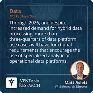 Through 2026, and despite increased demand for hybrid data processing, more than three-quarters of data platform use cases will have functional requirements that encourage the use of specialized analytic or operational data platforms. 