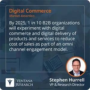 By 2025, 1 in 10 B2B organizations will experiment with digital commerce and digital delivery of products and services to reduce cost of sales as part of an omni channel engagement model.