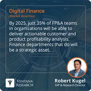 By 2025, just 35% of FP&A teams in organizations will be able to deliver actionable customer and product profitability analysis. Finance departments that do will be a strategic asset. 