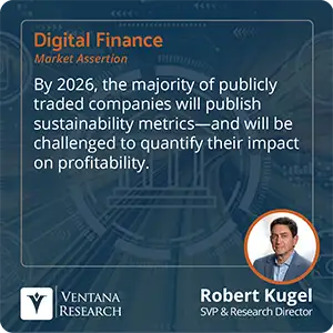 By 2026, the majority of publicly traded companies will publish sustainability metrics—and will be challenged to quantify their impact on profitability. 