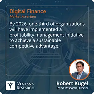 By 2026, one-third of organizations will have implemented a profitability management initiative to achieve a sustainable competitive advantage. 