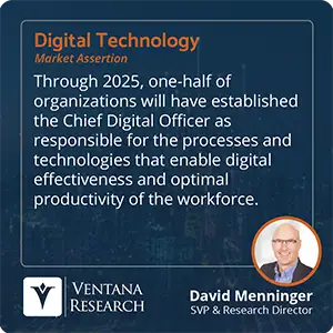 Through 2025, one-half of organizations will have established the Chief Digital Officer as responsible for the processes and technologies that enable digital effectiveness and optimal productivity of the workforce. 