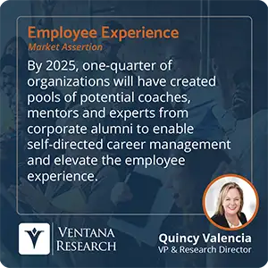 By 2025, one-quarter of organizations will have created pools of potential coaches, mentors and experts from corporate alumni to enable self-directed career management and elevate the employee experience. 