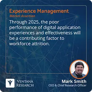 Through 2025, the poor performance of digital application experiences and effectiveness will be a contributing factor to workforce attrition.