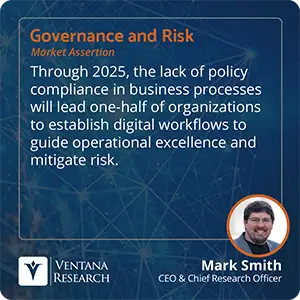 Through 2025, the lack of policy compliance in business processes will lead one-half of organizations to establish digital workflows to guide operational excellence and mitigate risk. 