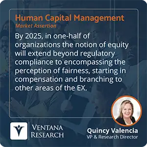 By 2025, in one-half of organizations the notion of equity will extend beyond regulatory compliance to encompassing the perception of fairness, starting in compensation and branching to other areas of the EX. 