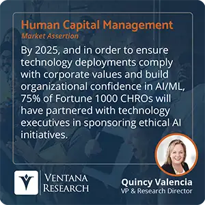 By 2025, and in order to ensure technology deployments comply with corporate values and build organizational confidence in AI/ML, 75% of Fortune 1000 CHROs will have partnered with technology executives in sponsoring ethical AI initiatives. 