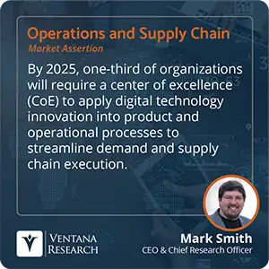 By 2025, one-third of organizations will require a center of excellence (CoE) to apply digital technology innovation into product and operational processes to streamline demand and supply chain execution.