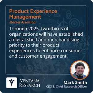 Through 2025, two-thirds of organizations will have established a digital shelf and merchandising priority to their product experiences to enhance consumer and customer engagement. 
