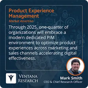 Through 2025, one-quarter of organizations will embrace a modern dedicated PIM environment to optimize product experiences across marketing and sales channels accelerating digital effectiveness. 