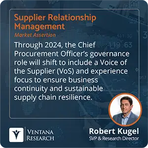 Through 2024, the Chief Procurement Officer’s governance role will shift to include a Voice of the Supplier (VoS) and experience focus to ensure business continuity and sustainable supply chain resilience.