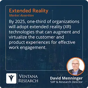 By 2025, one-third of organizations will adopt extended reality (XR) technologies that can augment and virtualize the customer and product experiences for effective work engagement. 
