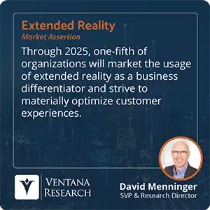 Through 2025, one-fifth of organizations will market the usage of extended reality as a business differentiator and strive to materially optimize customer experiences. 