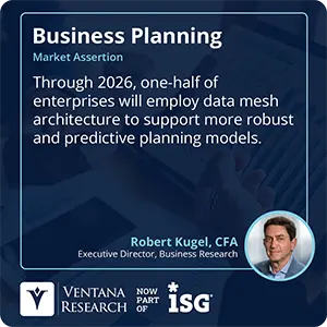Through 2026, one-half of enterprises will employ data mesh architecture to support more robust and predictive planning models.