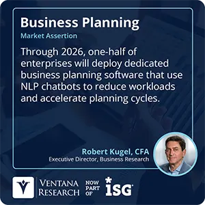Through 2026, one-half of enterprises will deploy dedicated business planning software that use NLP chatbots to reduce workloads and accelerate planning cycles.