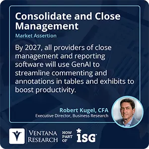 By 2027, all providers of close management and reporting software will use GenAI to streamline commenting and annotations in tables and exhibits to boost productivity.