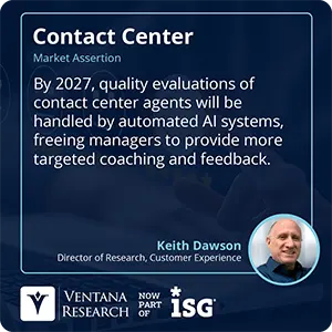 By 2027, quality evaluations of contact center agents will be handled by automated AI systems, freeing managers to provide more targeted coaching and feedback.