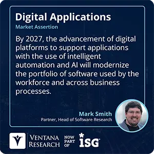 By 2027, the advancement of digital platforms to support applications with the use of intelligent automation and AI will modernize the portfolio of software used by the workforce and across business processes.