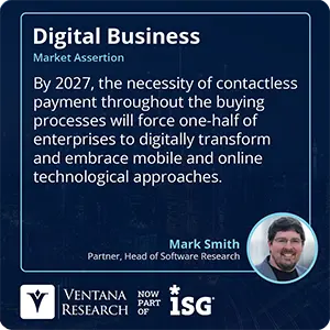 By 2027, the necessity of contactless payment throughout the buying processes will force one-half of enterprises to digitally transform and embrace mobile and online technological approaches.