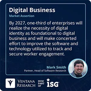 By 2027, one-third of enterprises will realize the necessity of digital identity as foundational to digital business and will make concerted effort to improve the software and technology utilized to track and secure worker engagement.