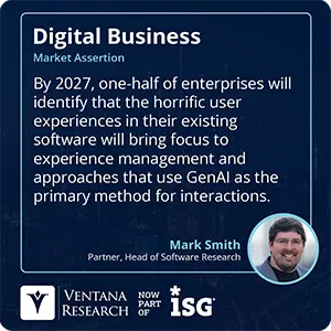 By 2027, one-half of enterprises will identify that the horrific user experiences in their existing software will bring focus to experience management and approaches that use GenAI as the primary method for interactions.