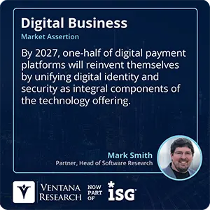By 2027, one-half of digital payment platforms will reinvent themselves by unifying digital identity and security as integral components of the technology offering.