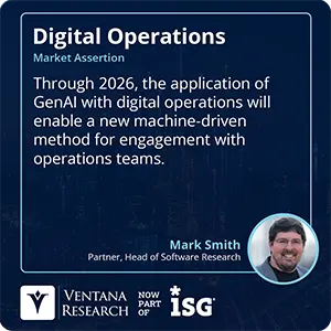 Through 2026, the application of GenAI with digital operations will enable a new machine-driven method for engagement with operations teams.