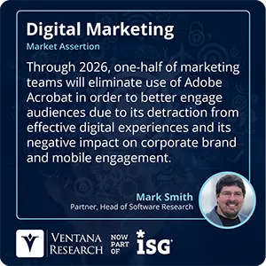 Through 2026, one-half of marketing teams will eliminate use of Adobe Acrobat in order to better engage audiences due to its detraction from effective digital experiences and its negative impact on corporate brand and mobile engagement.