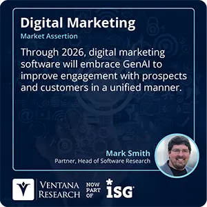 Through 2026, digital marketing software will embrace GenAI to improve engagement with prospects and customers in a unified manner.
