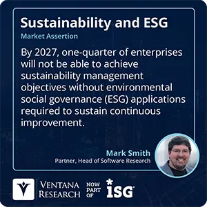By 2027, one-quarter of enterprises will not be able to achieve sustainability management objectives without environmental social governance (ESG) applications required to sustain continuous improvement.  