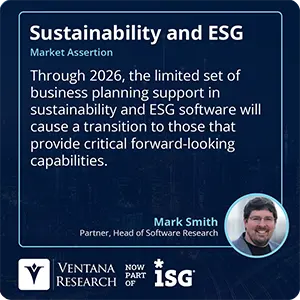 Through 2026, the limited set of business planning support in sustainability and ESG software will cause a transition to those that provide critical forward-looking capabilities.