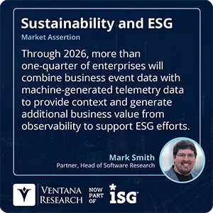 Through 2026, more than one-quarter of enterprises will combine business event data with machine-generated telemetry data to provide context and generate additional business value from observability to support ESG efforts.
