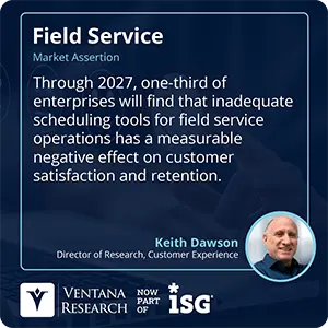 Through 2027, one-third of enterprises will find that inadequate scheduling tools for field service operations has a measurable negative effect on customer satisfaction and retention. 