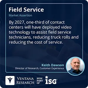 By 2027, one-third of contact centers will have deployed video technology to assist field service technicians, reducing truck rolls and reducing the cost of service.  