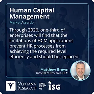 Through 2026, one-third of enterprises will find that the limitations of HCM applications prevent HR processes from achieving the required level efficiency and should be replaced.