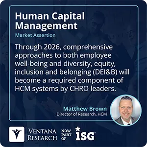 Through 2026, comprehensive approaches to both employee well-being and diversity, equity, inclusion and belonging (DEI&B) will become a required component of HCM systems by CHRO leaders. 