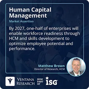 By 2027, one-half of enterprises will enable workforce readiness through HCM and skills development to optimize employee potential and performance. 