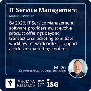 By 2026, IT Service Management software providers must evolve product offerings beyond transactional ticketing to initiate workflow for work orders, support articles or marketing content.