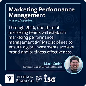 Through 2026, one-third of marketing teams will establish marketing performance management (MPM) disciplines to ensure digital investments achieve brand and business effectiveness.