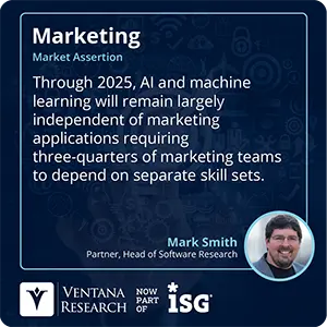 Through 2025, AI and machine learning will remain largely independent of marketing applications requiring three-quarters of marketing teams to depend on separate skill sets. 